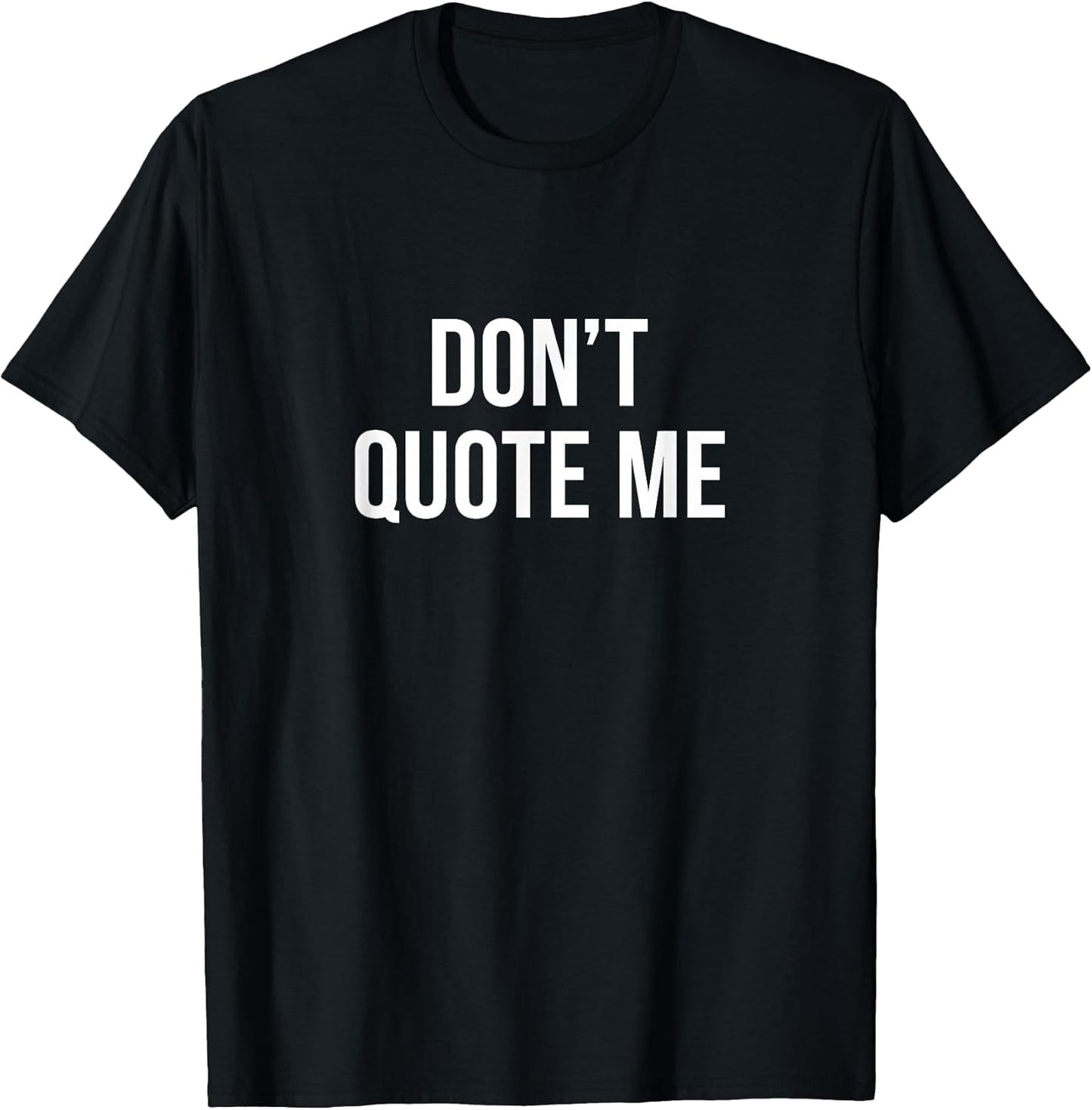 Don't Quote Me -