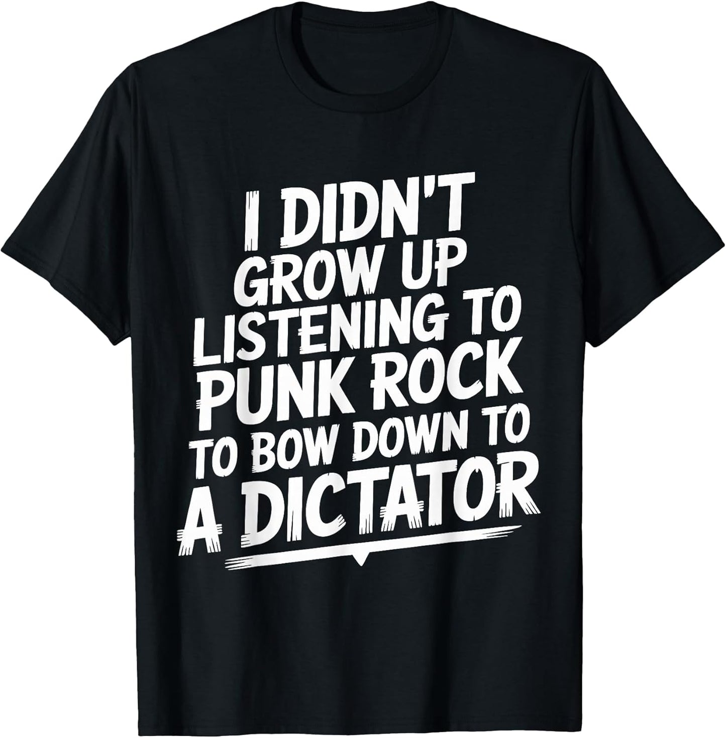 I Didn't Grow Up Listening to Punk Rock Tee
