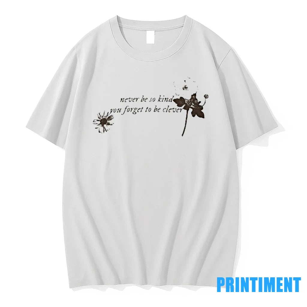 Never Be So Kind You Forget To Be Clever Vintage Tshirts Sweater
