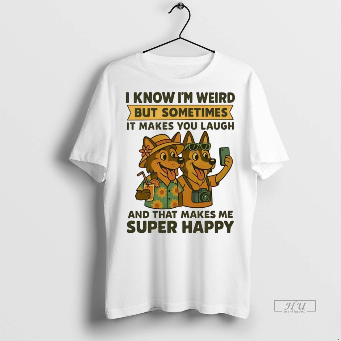 Officials German Shepherd I Know Im Weird But Sometimes It Makes You Laugh Super Happy