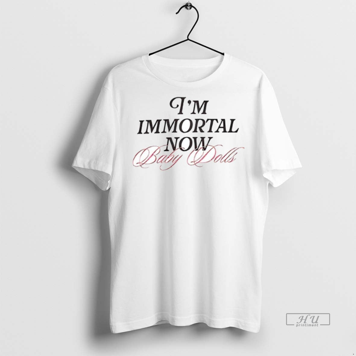 Officials Im Immortal Now Baby Dolls Ceramic Ceramic And Classic Dad Cap Tee Shirt Sweater
