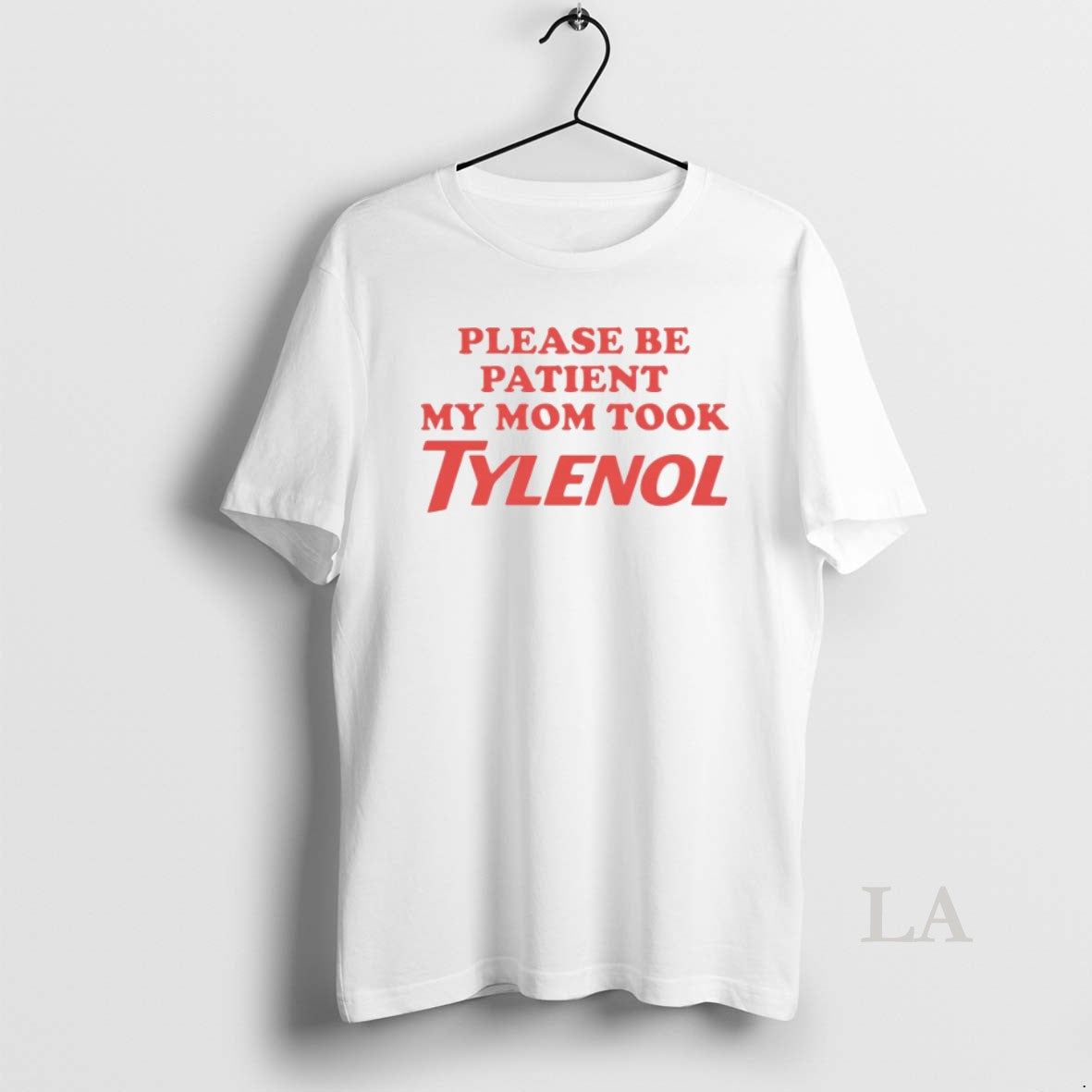 Original Please Be Patient My Mom Took Tylenol Premium