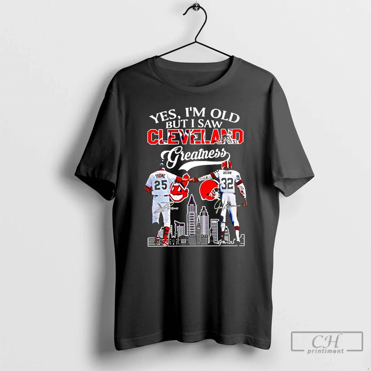 Premium Yes Im Old But I Saw Cleveland Greatness Cleveland Indians And Cleveland Browns Signatures