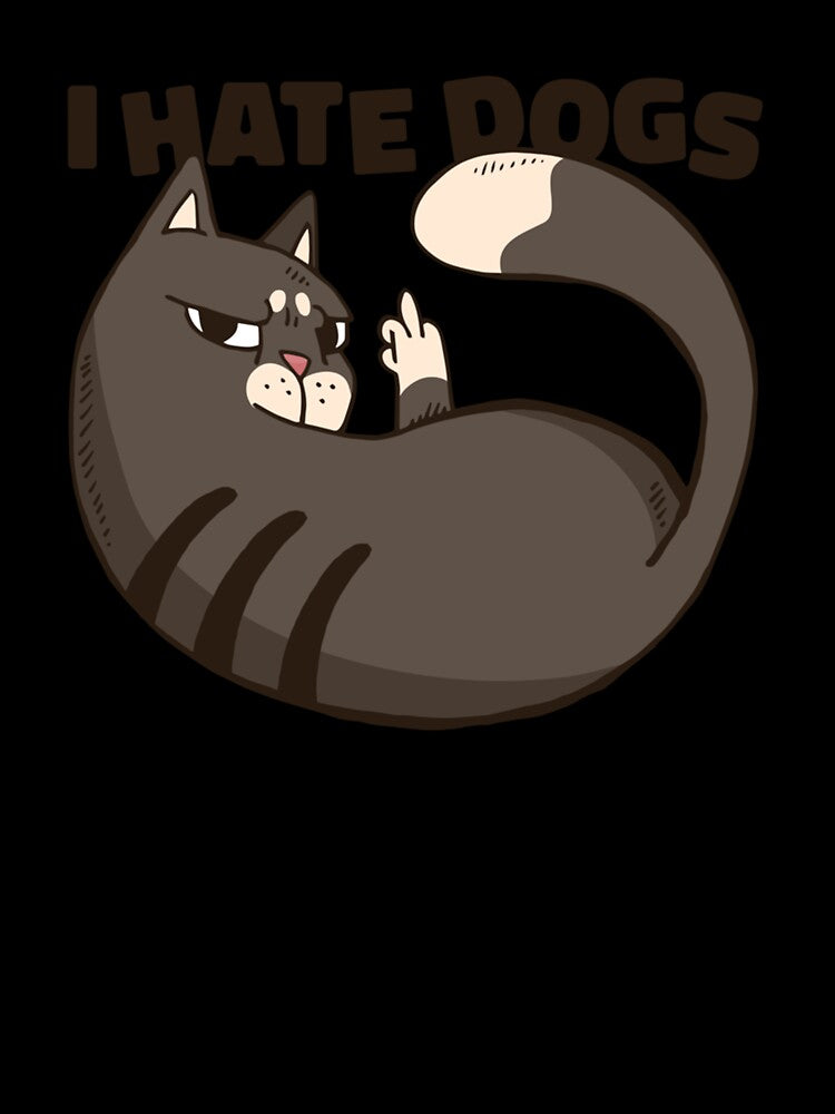 I HATE DOGS FUNNY CAT CAT LOVERS by sobriowslen