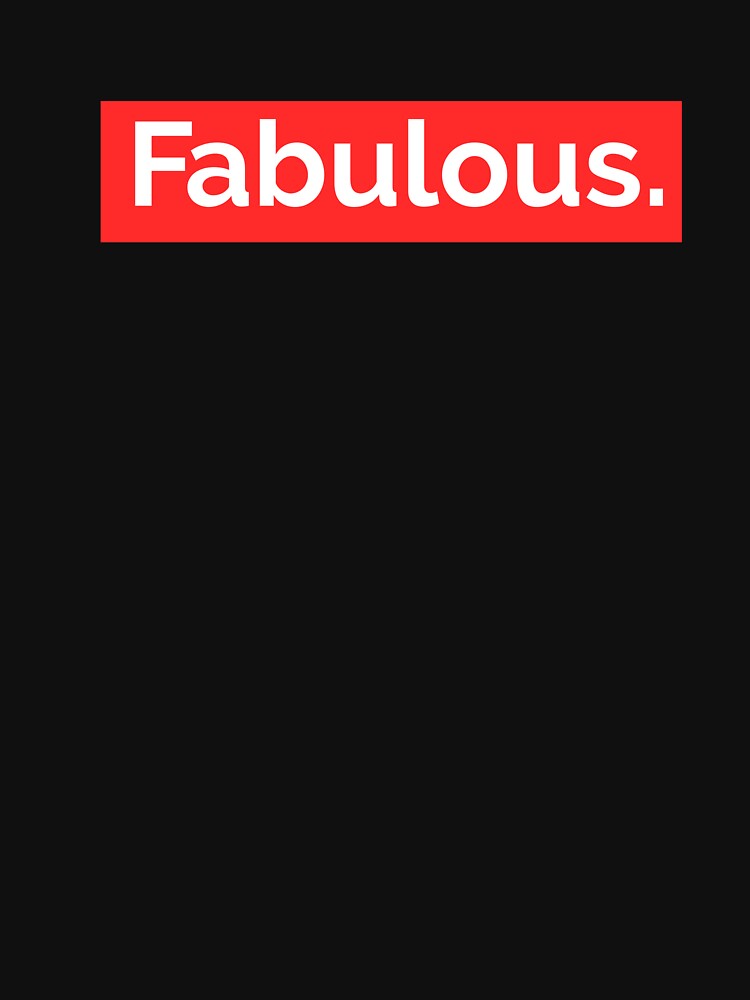 Fabulous, a mindset, fashion by BScotty