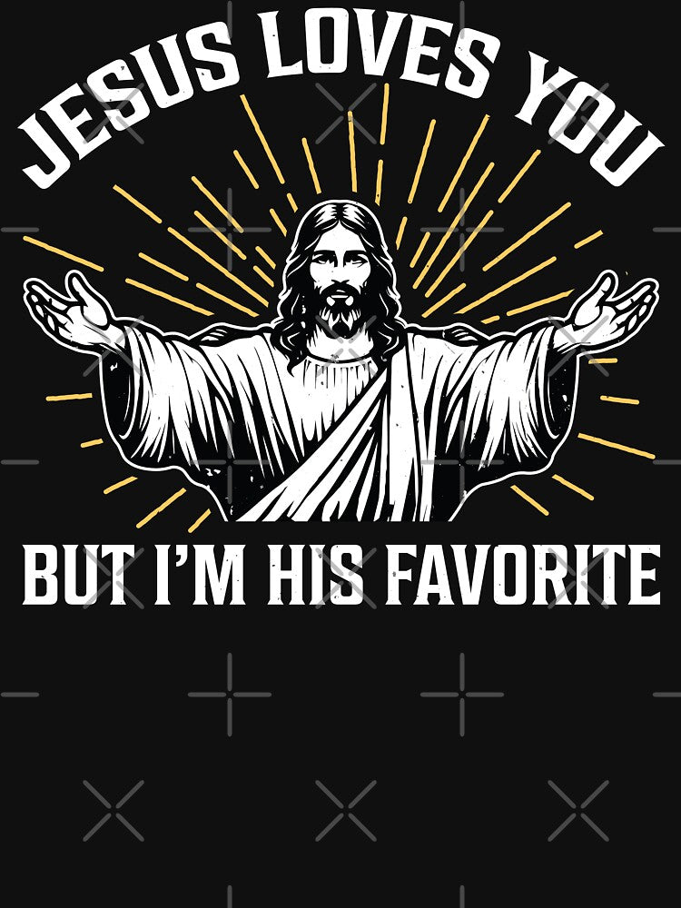 Jesus Loves You But I'm His Favorite by PaulSDesign