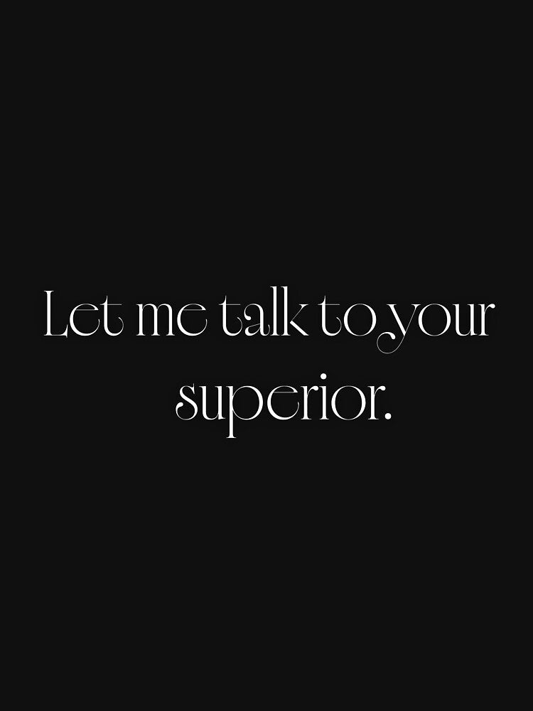 Let Me Talk to Your Superior – Funny Office Humor by ipot