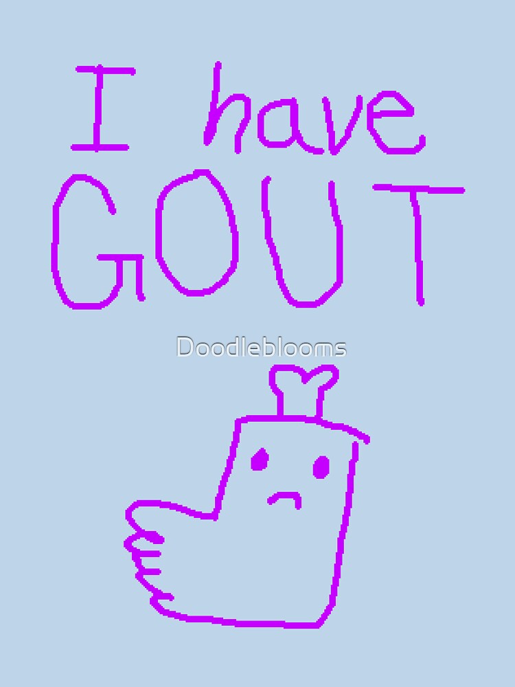i have gout :( by Doodleblooms