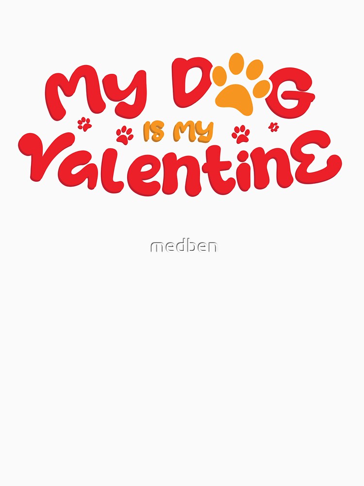 My Dog Is My Valentine, Dog Lover by medben