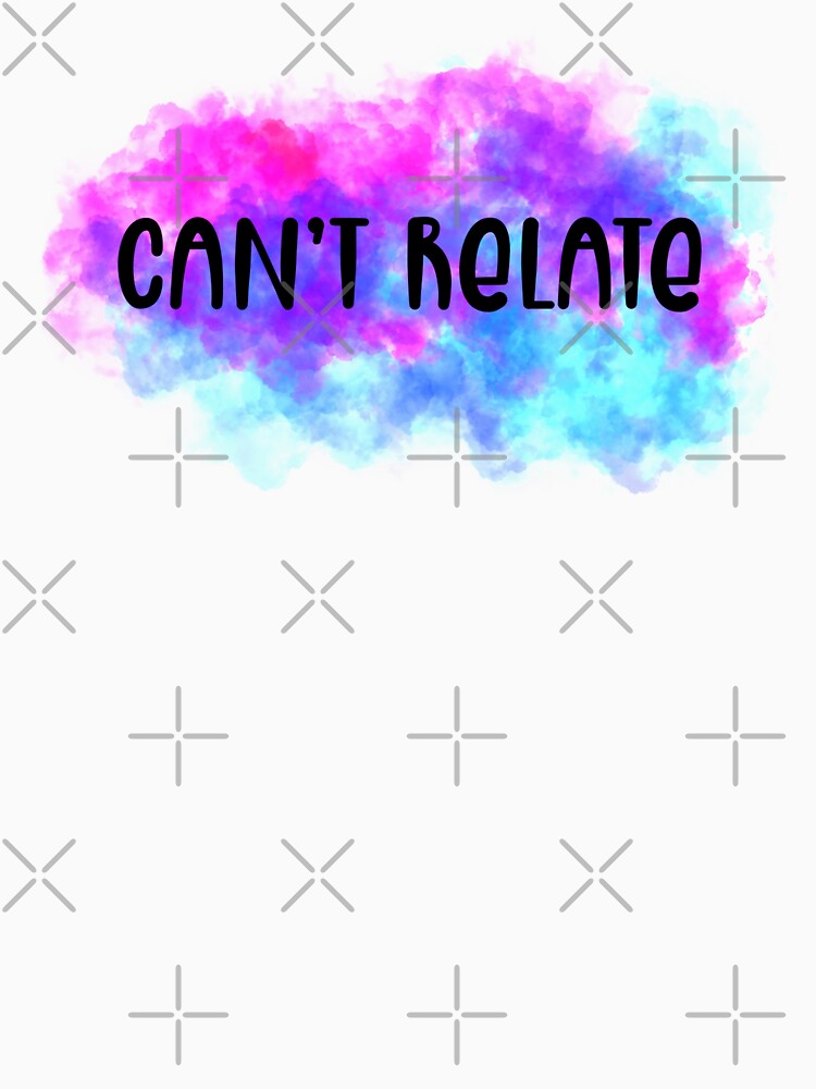 Can’t Relate by JMDesignHouse