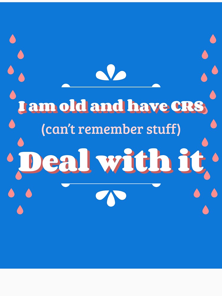 I am old and have CRS by Quirkie-Designs
