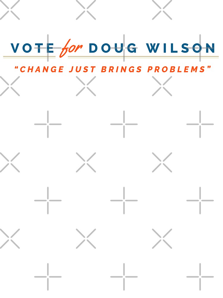 Vote for Doug Wilson by depresident