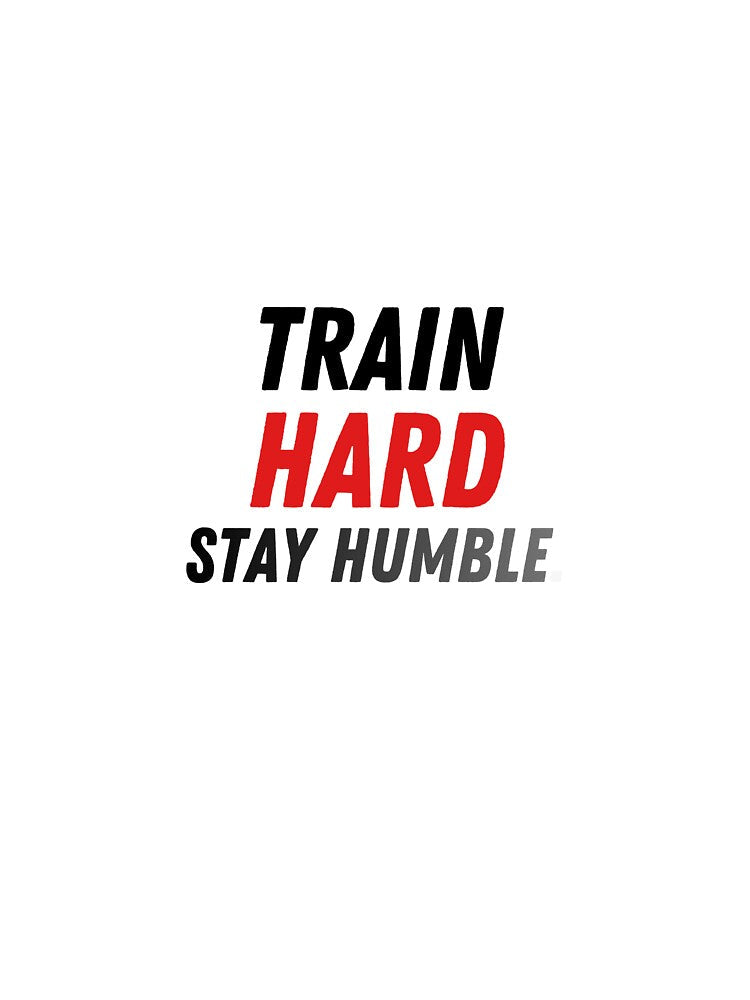Train Hard. Stay Humble. by MaciejErdon