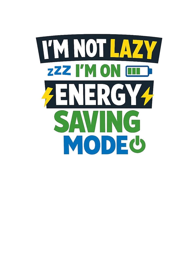 Energy Saving Mode Activated T-Shirt by PNKDesigns