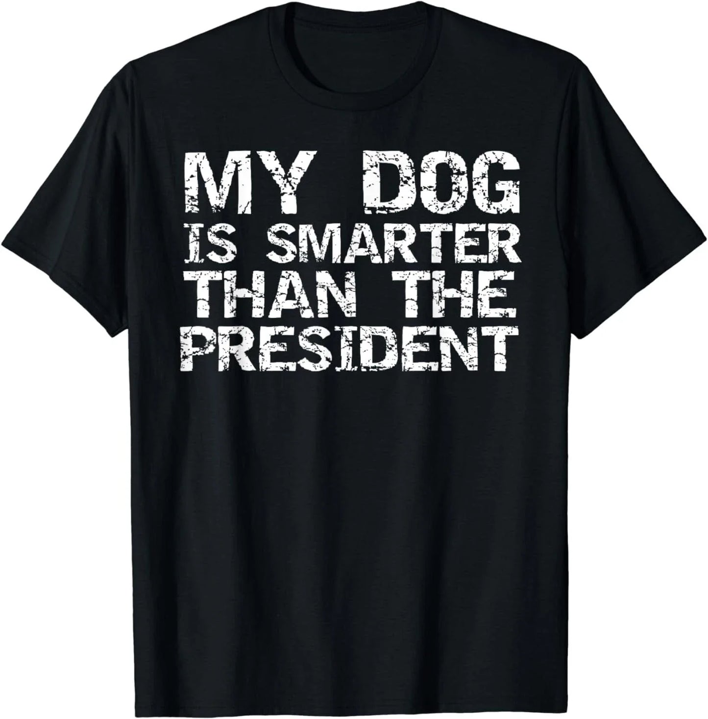 Funny Election Quote My Dog is Smarter than the President Gift Unisex T-Shirt
