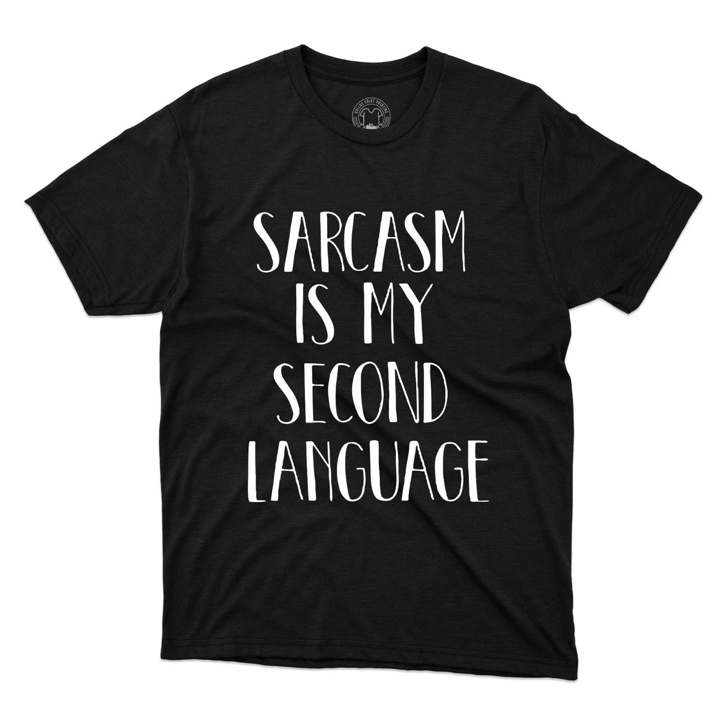 Sarcasm Is My Second Language T-Shirt Funny Saying Sarcastic Jokes Printed Tee