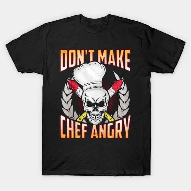 Funny Chef Quote T-Shirt Made in Australia Size S-5XL