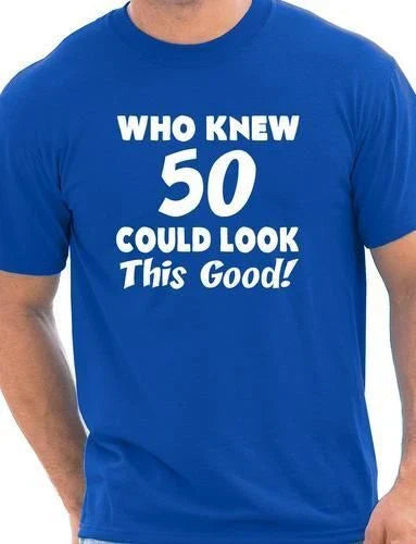 Who Knew 50 Could Look This Good 50th Mens Birthday Present T-Shirt Size S-XXL