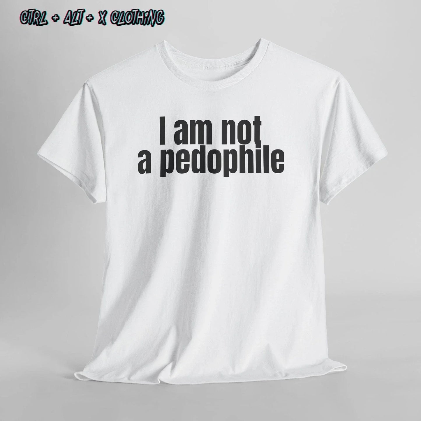I Am Not a Pedophile Bold Irony Tee, Funny Unisex Statement Shirt, dark humour
