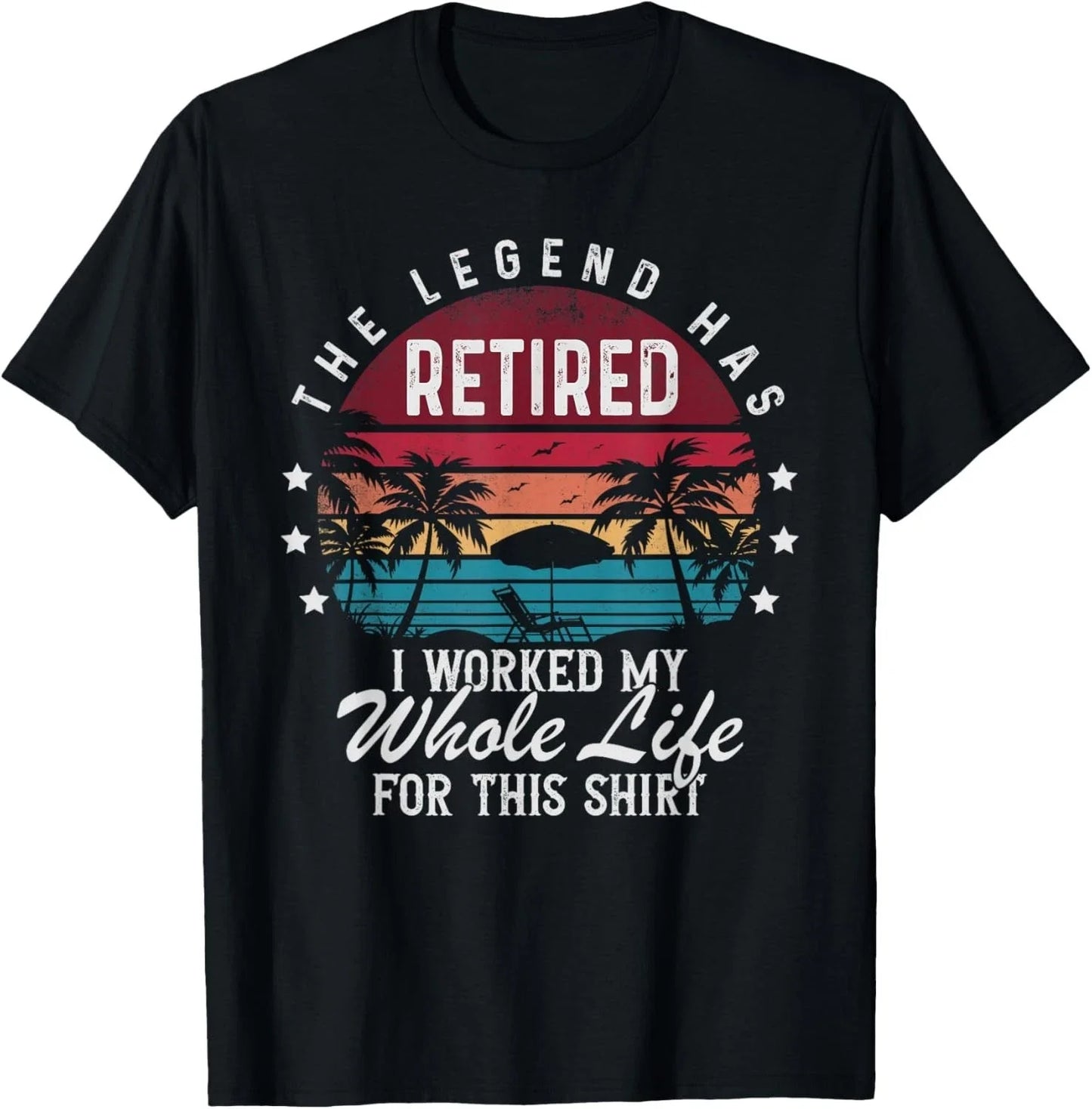 Funny Retirement Retired I Worked My Whole Life for This Gift Unisex T-Shirt