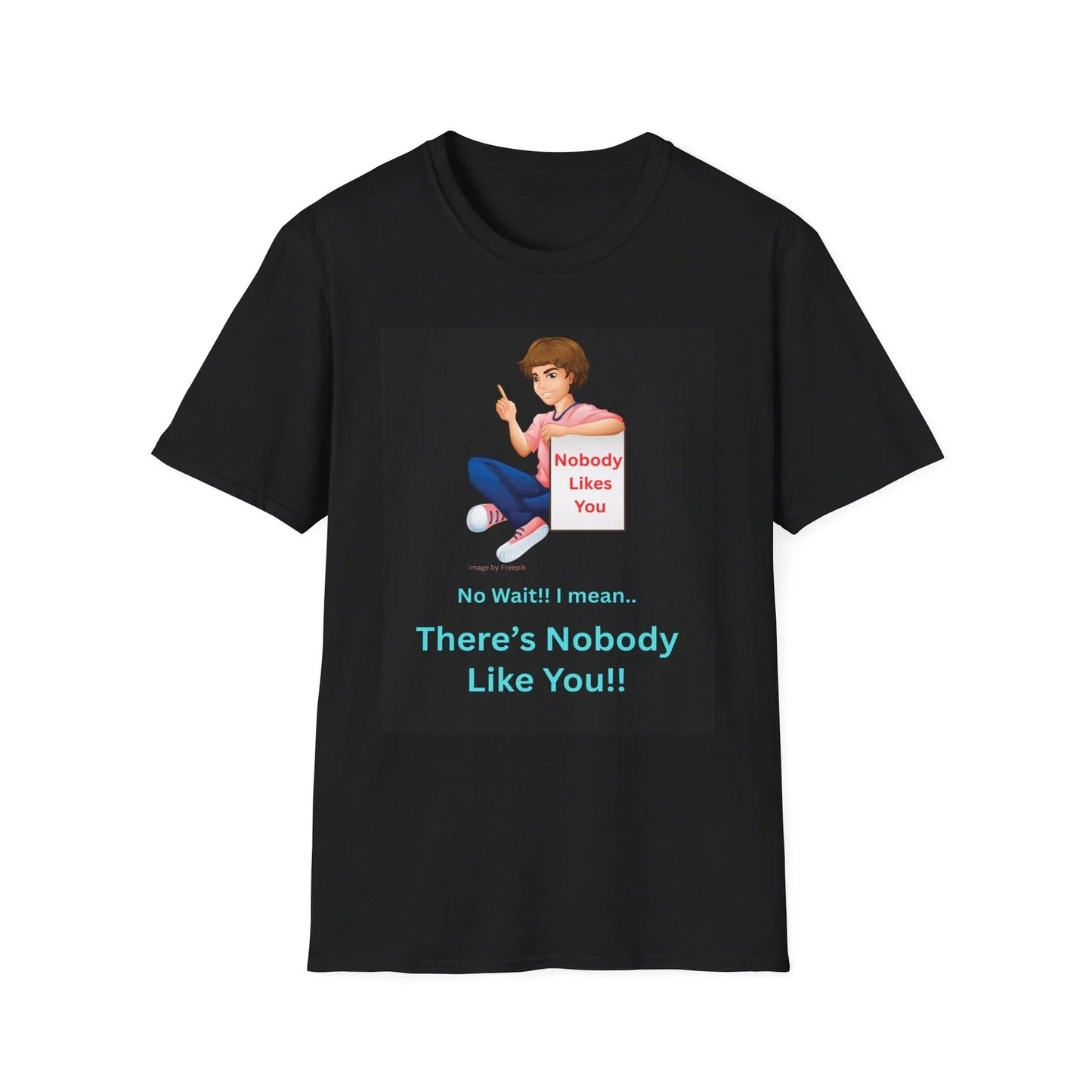 Funny Shirt Theres Nobody Like You T-Shirt | Sarcastic Quote Tee