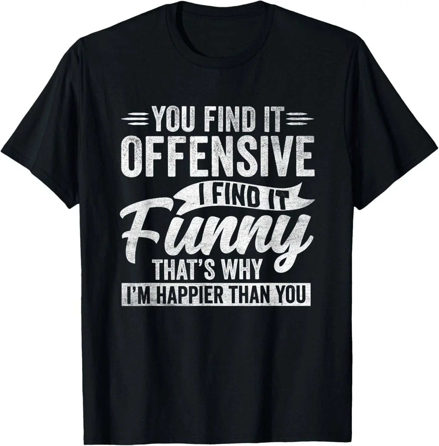 Funny Adult Humor Sarcastic Offensive Happy Feeling Quote T-Shirt