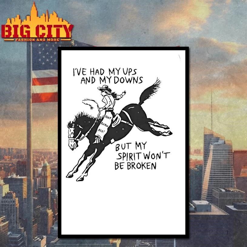 Cowgirl Ive Had My Ups And My Downs But My Spirit Wont Be Broken Shirt