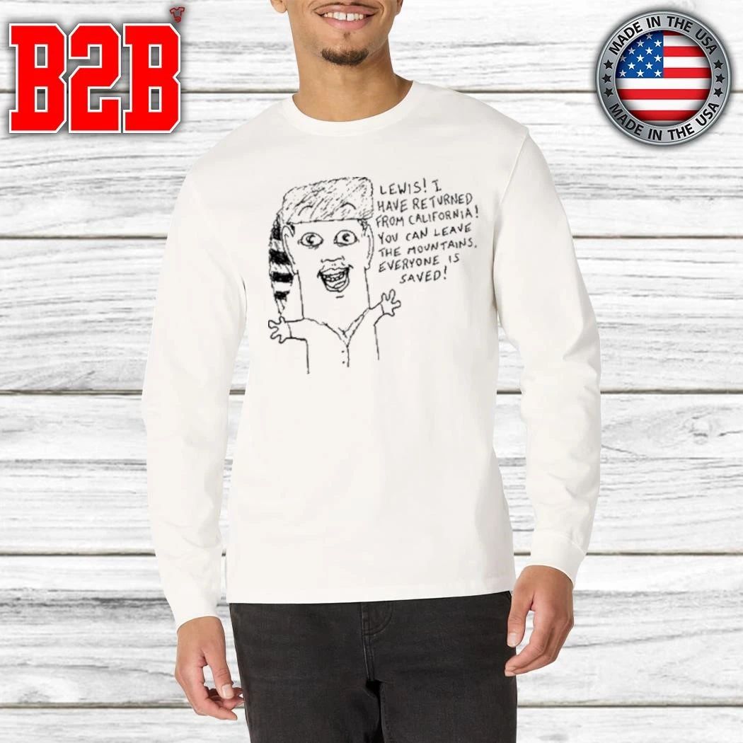 Goobsmooch Lewis, I Have Returned From California Shirt
