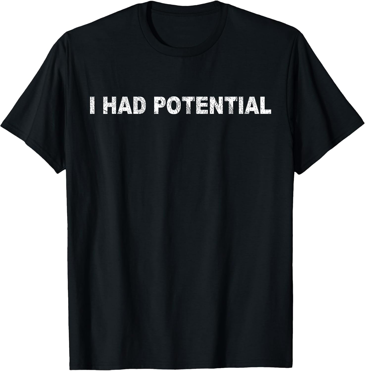 Funny I Had Potential Tee