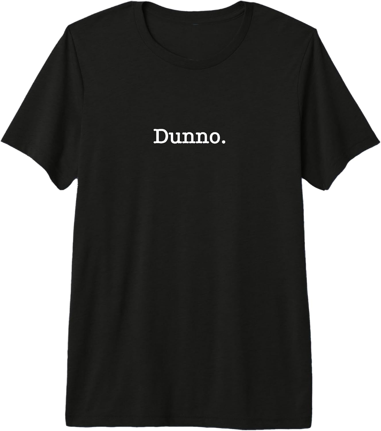 Dunno Saying Funny Minimalist Typography Design