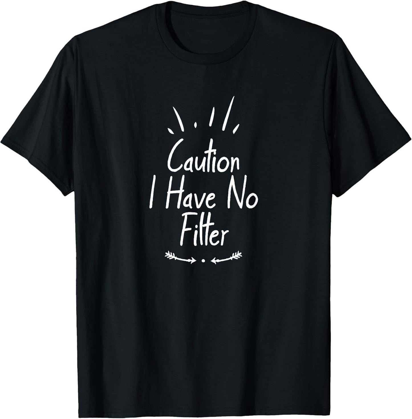 Caution I Have No Filter Funny Ideas