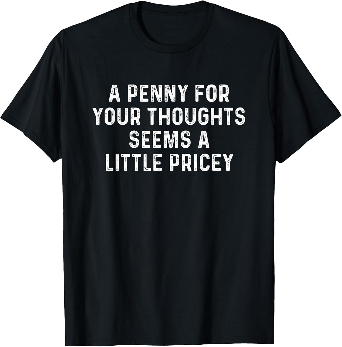 A Penny For Your Thoughts Seems A Little Pricey