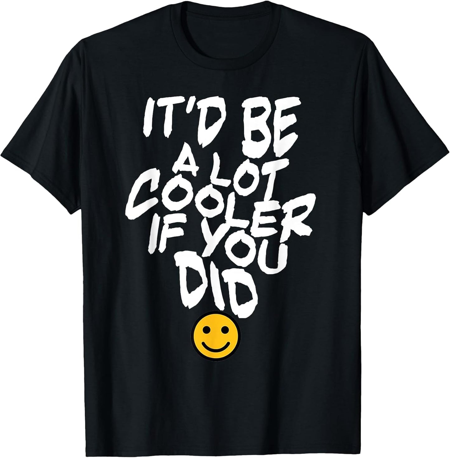 It’d Be A Lot Cooler If You Did