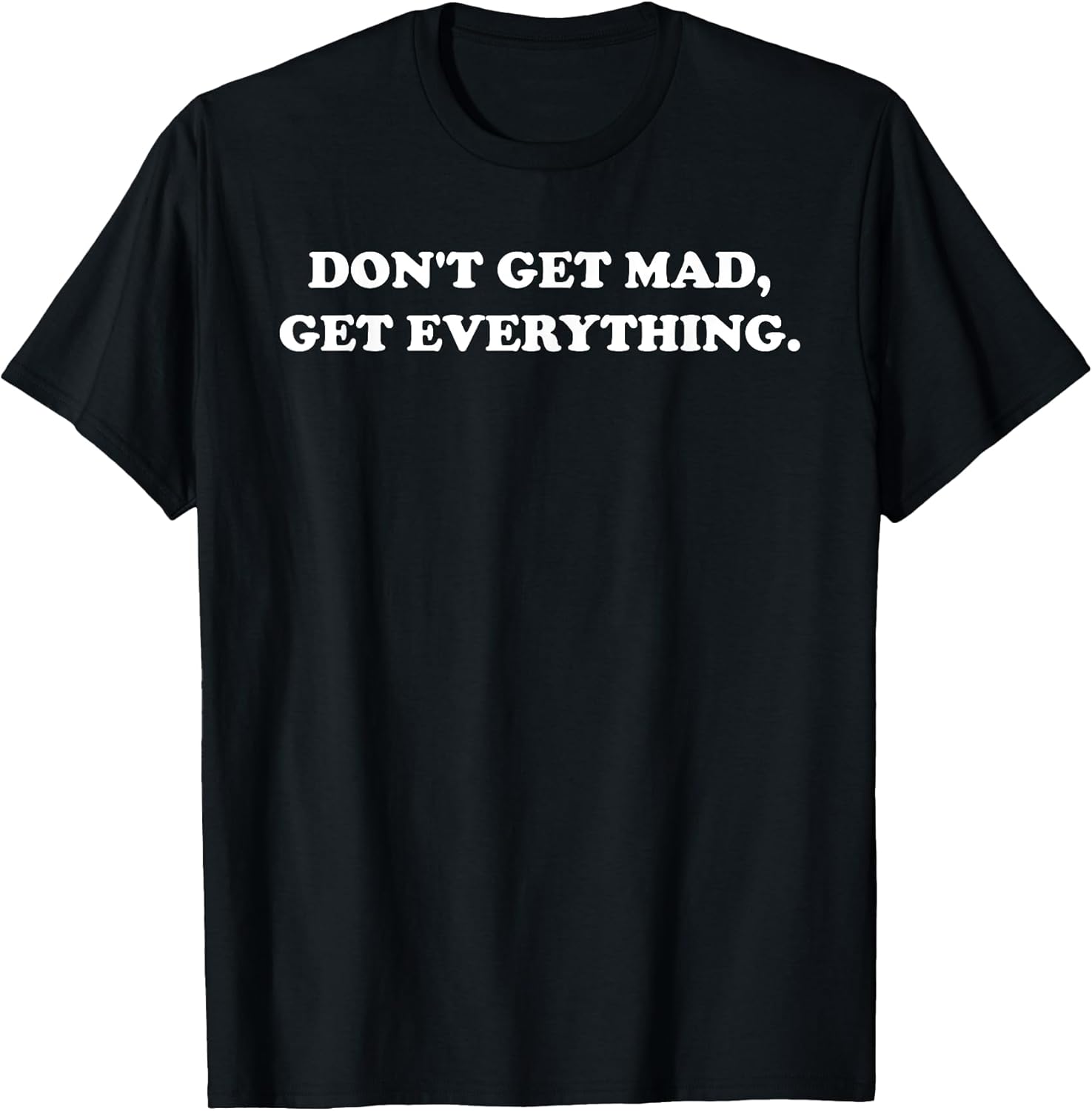 Don't Get Mad Get Everything Design