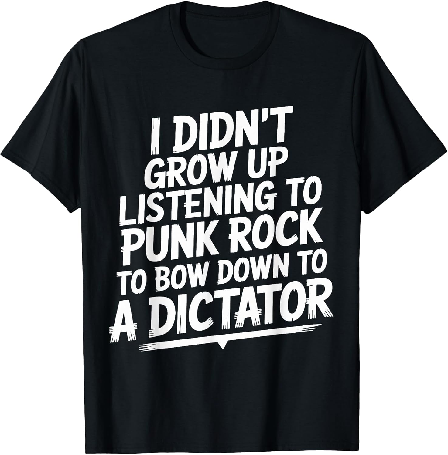 I Didn't Grow Up Listening to Punk Rock Tee