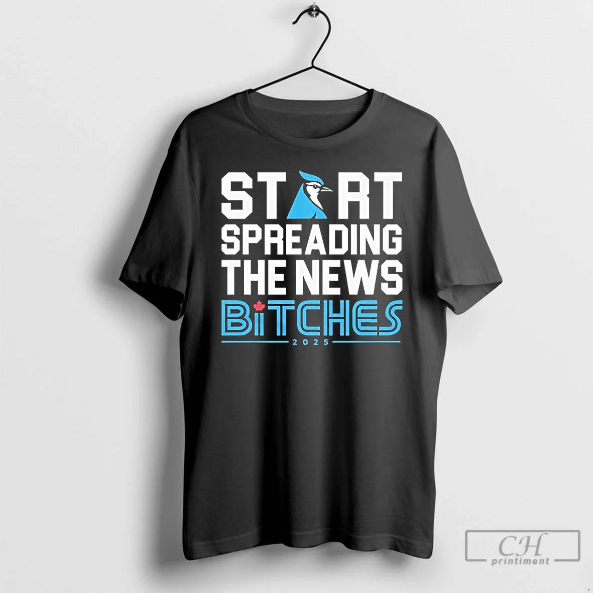 Classic Toronto Blue Jays Start Spreading The News Bitches 2025 T Shirts