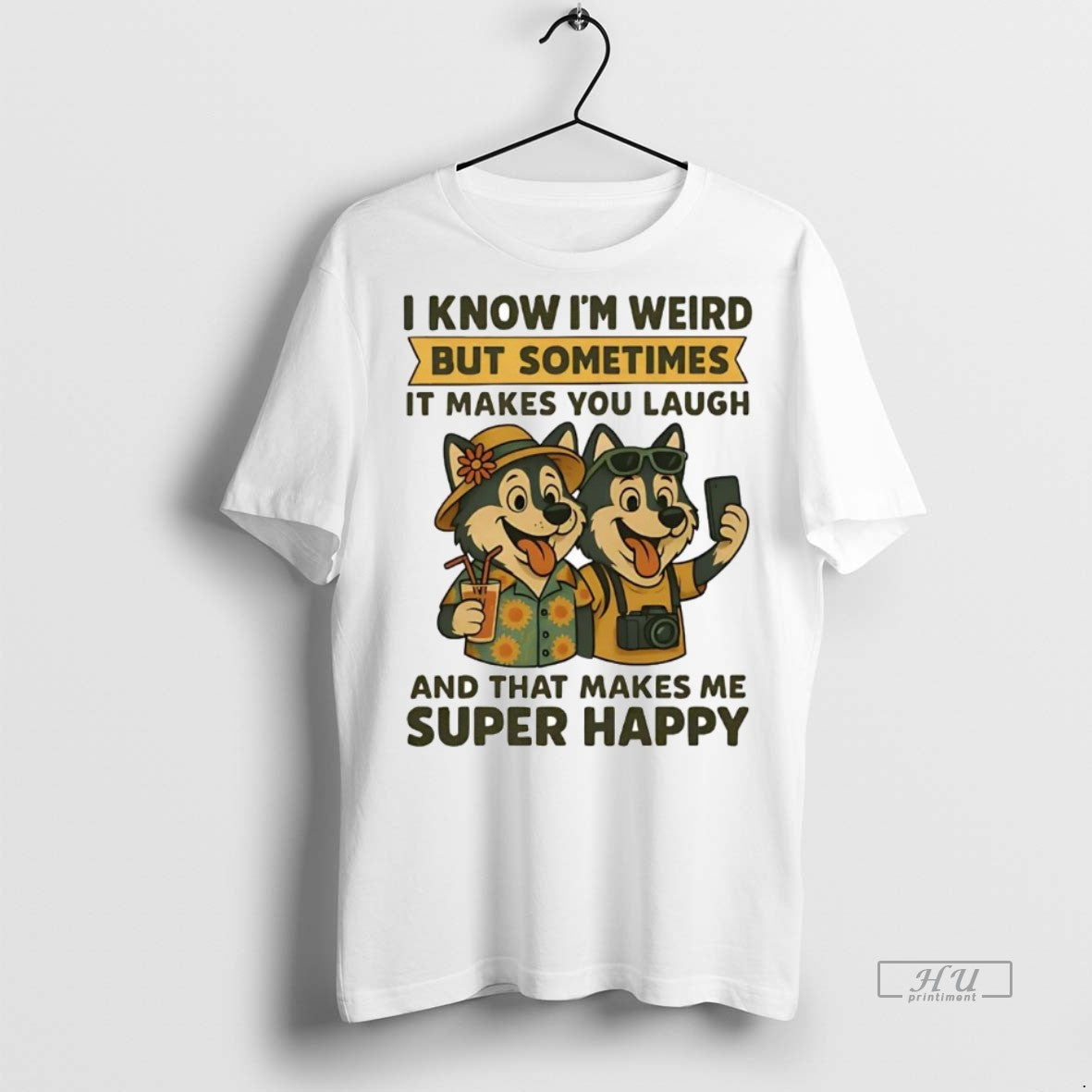 Officials Husky I Know Im Weird But Sometimes It Makes You Laugh Super Happy Tee