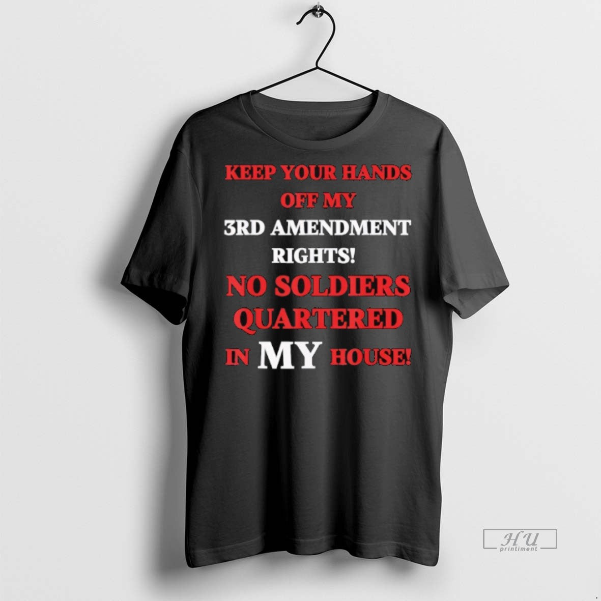 Officials Keep Your Hands Off My 3rd Amendment Rights No Soldiers Quartered In My House