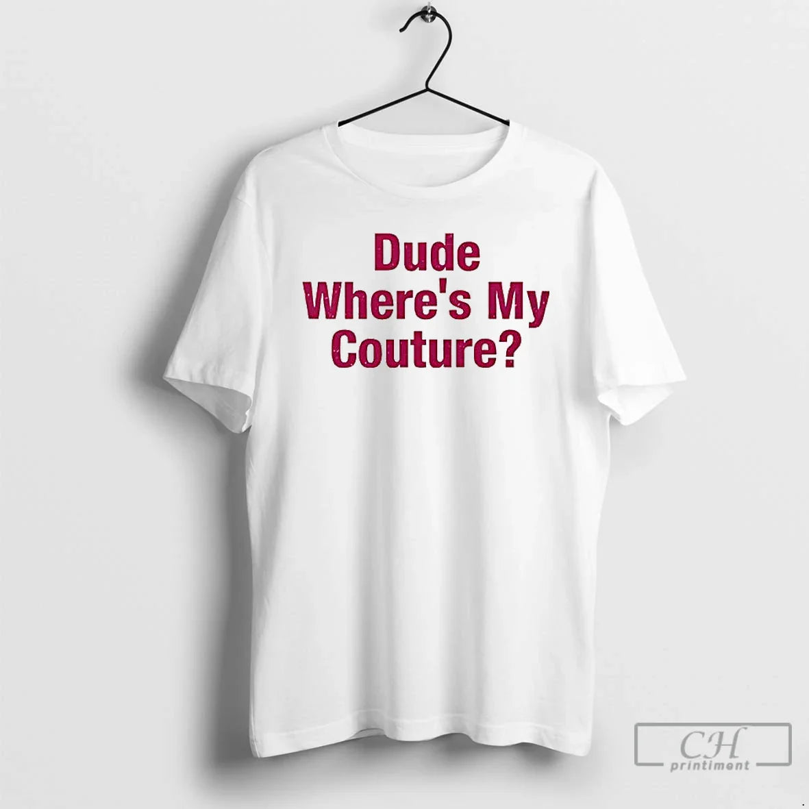 Premium Dude Wheres My Couture T Shirts