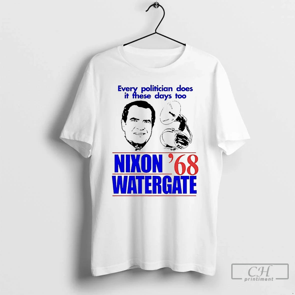 Premium Every Politician Does It These Days Too Nixon Watergate 1968 T Shirts