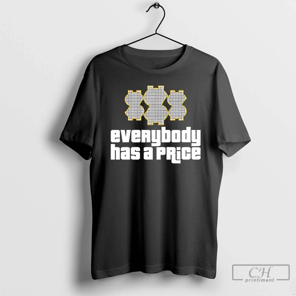 Premium Everybody Has A Price T Shirts