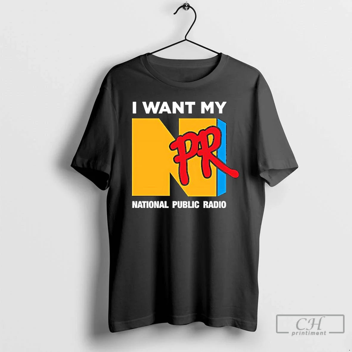 Premium I Want My Npr National Public Radio T Shirts