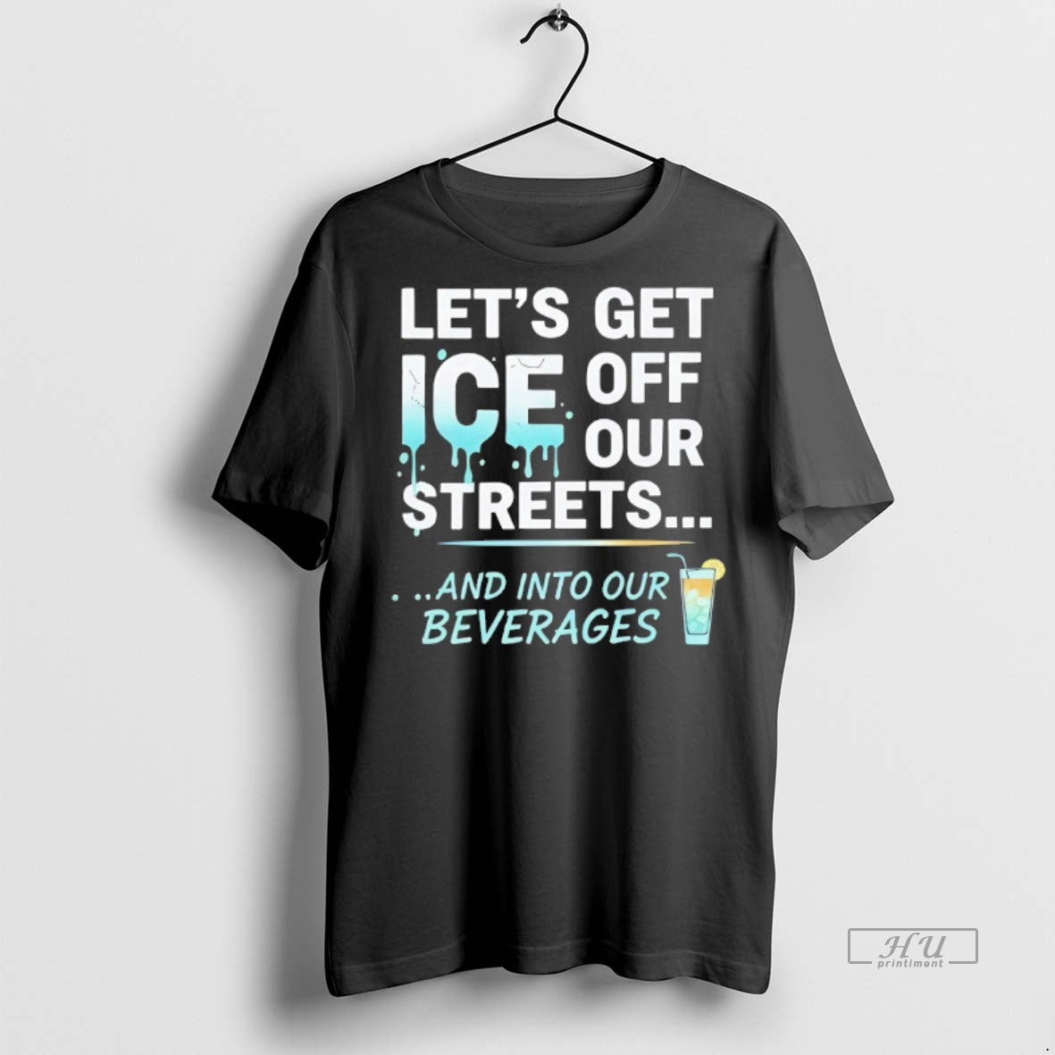 Viral Lets Get Ice Off Our Streets And Into Our Beverages Tee Shirt Sweater