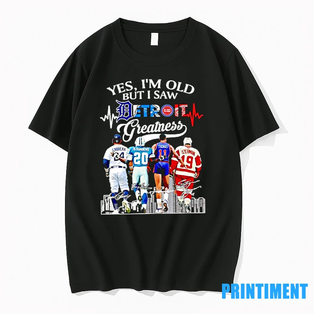 Yes Im Old But I Saw Detroit Greatness Baseball Football Basketball And Hockey Players Signature