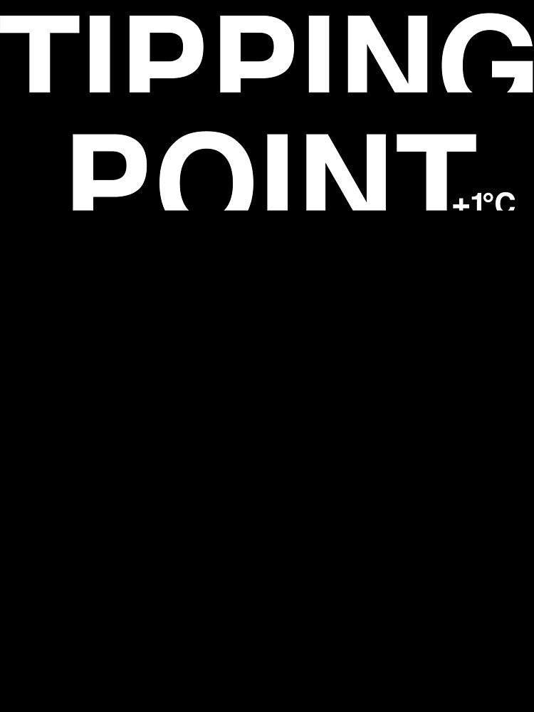 TIPPING POINT +1°C, Climate Change Awareness by WhyYTees