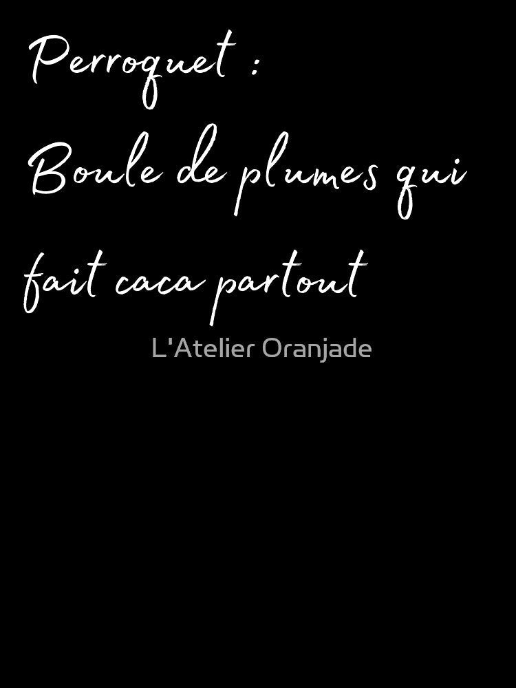 Parrot, Bird poop everyere french quote white by L'Atelier Oranjade