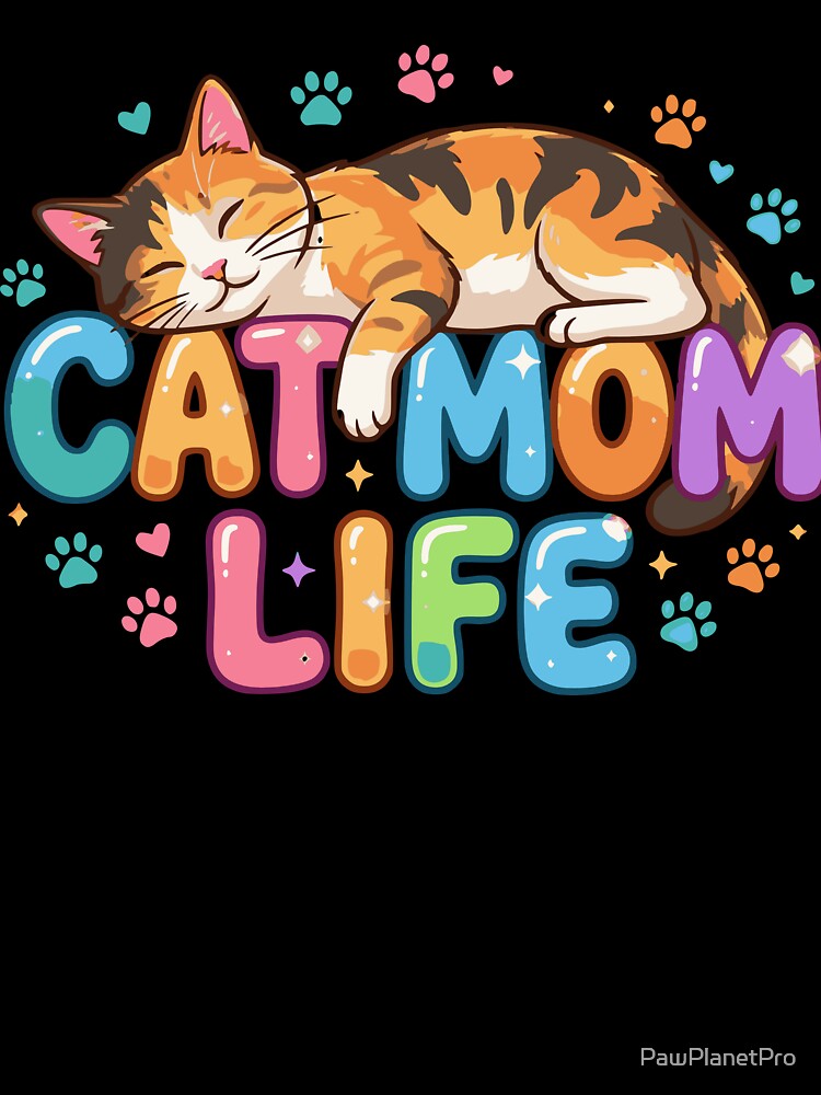 Cat Mom Life by PawPlanetPro