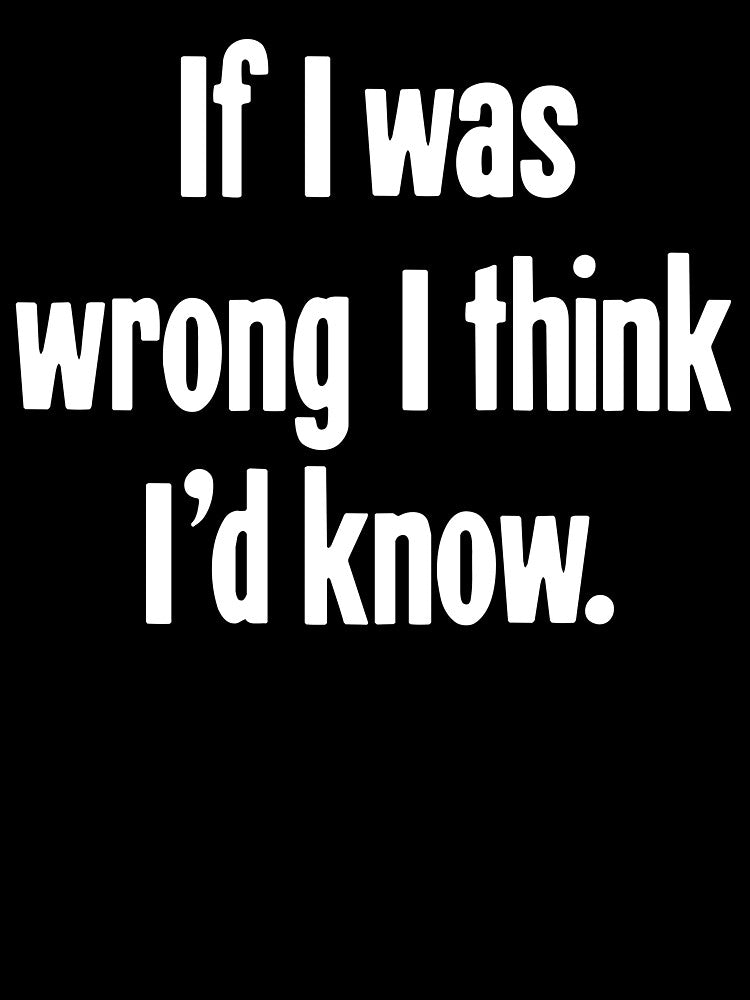 If I Was Wrong I Think I'd Know by Good-Looking Corpse