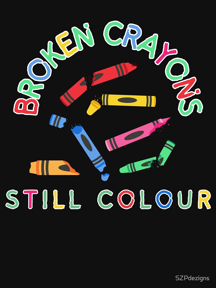 Broken Crayons Still Colour Color by SZPdezigns