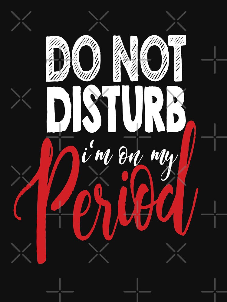 DO NOT DISTURB - i'm on my period (white edition) by CerryDesain